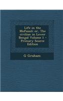 Life in the Mofussil; Or, the Civilian in Lower Bengal Volume 1