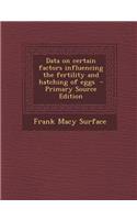 Data on Certain Factors Influencing the Fertility and Hatching of Eggs