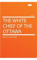 The White Chief of the Ottawa