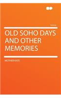 Old Soho Days and Other Memories
