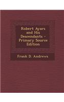 Robert Ayars and His Descendants - Primary Source Edition: (English)