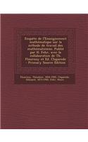 Enquete de L'Enseignement Mathematique Sur La Mthode de Travail Des Mathematiciens. Publie Par H. Fehr, Avec La Collaboration de Th. Flournoy Et Ed. C