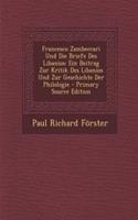 Francesco Zambeccari Und Die Briefe Des Libanios: Ein Beitrag Zur Kritik Des Libanios Und Zur Geschichte Der Philologie - Primary Source Edition