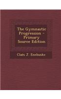 The Gymnastic Progression - Primary Source Edition