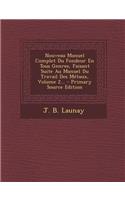 Nouveau Manuel Complet Du Fondeur En Tous Genres, Faisant Suite Au Manuel Du Travail Des Metaux, Volume 2... - Primary Source Edition