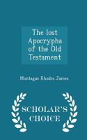 The Lost Apocrypha of the Old Testament - Scholar's Choice Edition: (English)