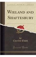Wieland and Shaftesbury (Classic Reprint)