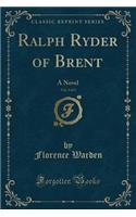 Ralph Ryder of Brent, Vol. 3 of 3: A Novel (Classic Reprint)