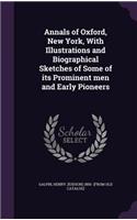 Annals of Oxford, New York, with Illustrations and Biographical Sketches of Some of Its Prominent Men and Early Pioneers