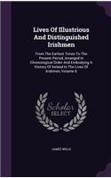 Lives of Illustrious and Distinguished Irishmen: From the Earliest Times to the Present Period, Arranged in Chronological Order and Embodying a History of Ireland in the Lives of Irishmen, Volume 6