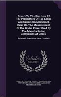 Report to the Directors of the Proprietors of the Locks and Canals on Merrimack River on the Measurement of the Water Power Used by the Manufacturing Companies at Lowell