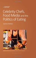 Celebrity Chefs, Food Media and the Politics of Eating