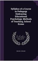 Syllabus of a Course in Pedagogy Embracing Educational Psychology, Methods of Teaching, School Econo