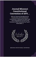 Journal Missouri Constitutional Convention of 1875 ...