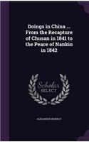 Doings in China ... From the Recapture of Chusan in 1841 to the Peace of Nankin in 1842