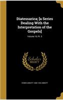 Diatessarica; [a Series Dealing With the Interpretation of the Gospels]; Volume 10, Pt. 5