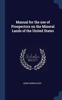 MANUAL FOR THE USE OF PROSPECTORS ON THE