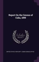 Report On the Census of Cuba, 1899