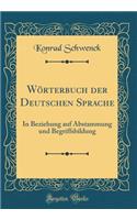 WÃ¶rterbuch Der Deutschen Sprache: In Beziehung Auf Abstammung Und Begriffsbildung (Classic Reprint)