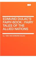 Edmund Dulac's Fairy-Book: Fairy Tales of the Allied Nations