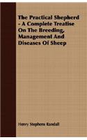 The Practical Shepherd - A Complete Treatise On The Breeding, Management And Diseases Of Sheep: (English)