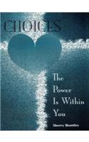 Choices - The Power Is Within You