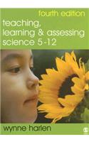 Teaching, Learning and Assessing Science 5 - 12