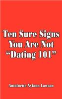Ten Sure Signs You Are Not Dating 101