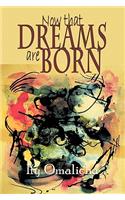 Now That Dreams Are Born: (English)