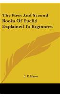 First And Second Books Of Euclid Explained To Beginners