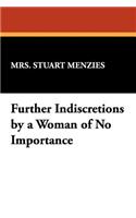 Further Indiscretions by a Woman of No Importance: (English)