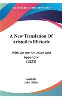 New Translation Of Aristotle's Rhetoric: With An Introduction And Appendix (1823)