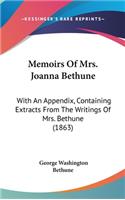 Memoirs of Mrs. Joanna Bethune: With an Appendix, Containing Extracts from the Writings of Mrs. Bethune (1863)