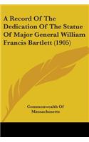 Record Of The Dedication Of The Statue Of Major General William Francis Bartlett (1905)