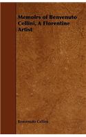 Memoirs of Benvenuto Cellini, a Florentine Artist