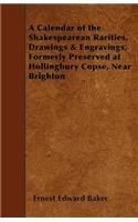 A Calendar of the Shakespearean Rarities, Drawings & Engravings, Formerly Preserved at Hollingbury Copse, Near Brighton