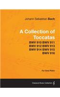 Collection of Toccatas - For Solo Piano - BWV 910 BWV 911 BWV 912 BWV 913 BWV 914 BWV 915 BWV 916