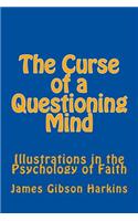 The Curse of a Questioning Mind: Illustrations in the Psychology of Faith