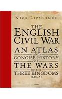 English Civil War: An Atlas and Concise History of the Wars of the Three Kingdoms 1639-51