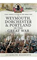 Weymouth, Dorchester & Portland in the Great War