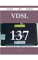 Vdsl 137 Success Secrets - 137 Most Asked Questions on Vdsl - What You Need to Know