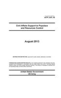 Army Techniques Publication ATP 3-57.10 Civil Affairs Support to Populace and Resources Control August 2013: (English)