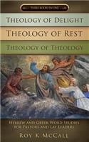 Theology of Delight Theology of Rest Theology of Theology Three Books in One