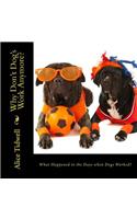 What Happened to the Days when Dogs Worked?
