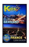A Smart Kids Guide to Glorious Germany and Fantastic France: A World of Learning at Your Fingertips