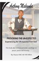 Provoking the Unexpected: This Book Also Contains Powerful Teachings on Prayer, Praise and Worship by Pastor Oscar Mumba