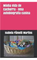 Minha Vida de Cachorra - Uma autobiografia canina