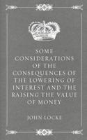 Some Considerations of the Consequences of the Lowering of Interest and the Raising the Value of Money