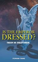 Is The Emperor Dressed?