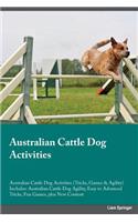 Australian Cattle Dog Activities Australian Cattle Dog Activities (Tricks, Games & Agility) Includes